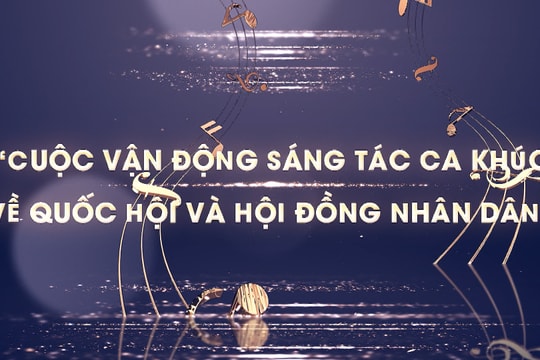 Trailer: Cuộc vận động sáng tác ca khúc về Quốc hội và Hội đồng nhân dân