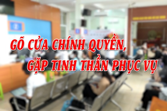Gõ cửa chính quyền, gặp tinh thần phục vụ