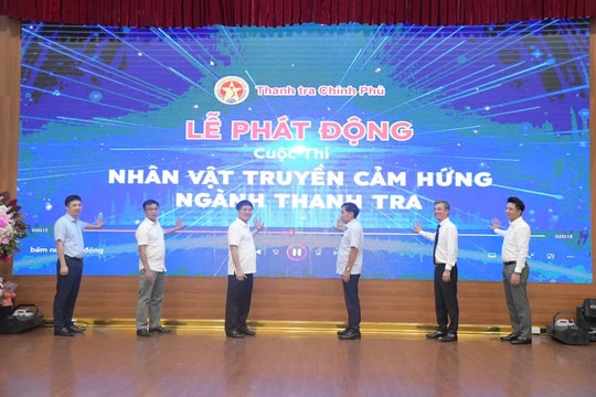 Thanh tra Chính phủ phát động cuộc thi "Nhân vật truyền cảm hứng ngành Thanh tra": Lan tỏa những tấm gương bình dị cao quý
