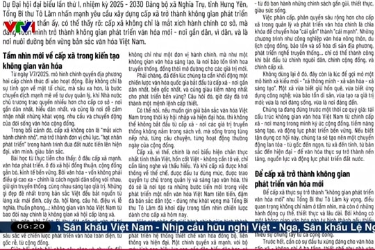 Điểm báo VTV1: Cấp xã – không gian phát triển văn hóa mới: gần dân, vì dân, nuôi dưỡng bản sắc