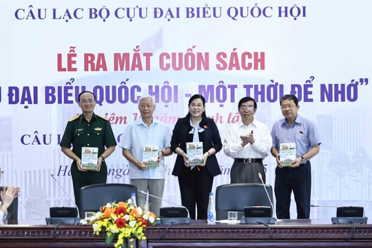 Lễ ra mắt cuốn sách “Cựu đại biểu Quốc hội – một thời để nhớ”