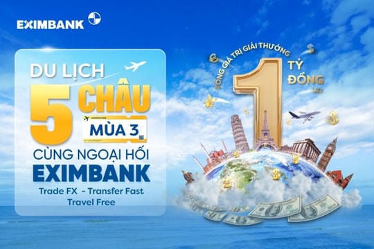 Giao dịch ngoại tệ - cùng Eximbank chinh phục hành trình năm châu