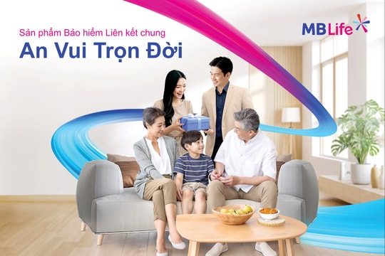 An Vui Trọn Đời - Yên tâm bảo vệ, tích lũy vững vàng cùng MB Life