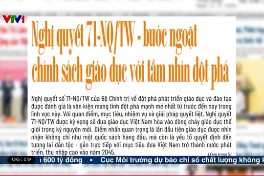 Điểm báo VTV1: Nghị quyết 71-NQ/TW - bước ngoặt chính sách giáo dục với tầm nhìn đột phá