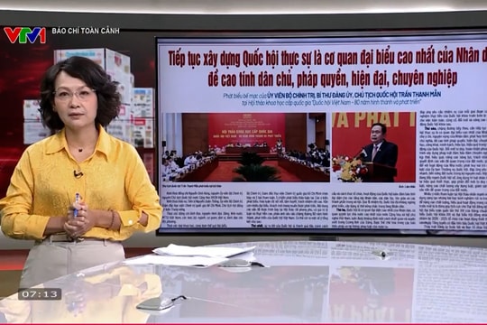 Báo chí toàn cảnh VTV1: Tiếp tục xây dựng Quốc hội thực sự là cơ quan đại biểu cao nhất của Nhân dân, đề cao tính dân chủ, pháp quyền, hiện đại, chuyên nghiệp