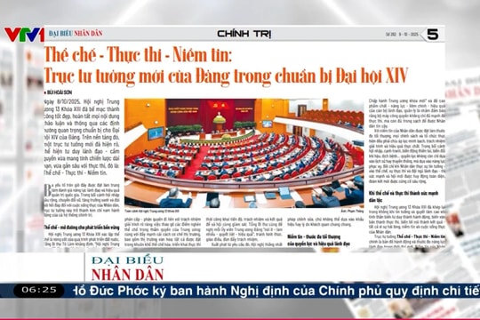 Điểm báo VTV1: Thể chế - Thực thi - Niềm tin: Trục tư tưởng mới của Đảng trong chuẩn bị Đại hội XIV