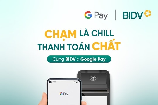 BIDV triển khai dịch vụ thanh toán GOOGLE PAY cho thẻ VISA/MASTERCARD