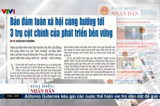 Điểm báo VTV1: Bảo đảm toàn xã hội cùng hướng tới 3 trụ cột chính của phát triển bền vững