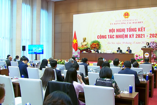 Hội nghị tổng kết công tác nhiệm kỳ Khóa XV của Ủy ban Công tác đại biểu