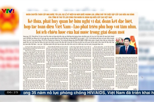 Điểm báo VTV1: Kế thừa, phát huy quan hệ hữu nghị vĩ đại, đoàn kết đặc biệt, hợp tác toàn diện Việt Nam - Lào phát triển phù hợp với tầm nhìn, lợi ích chiến lược của hai nước trong giai đoạn mới