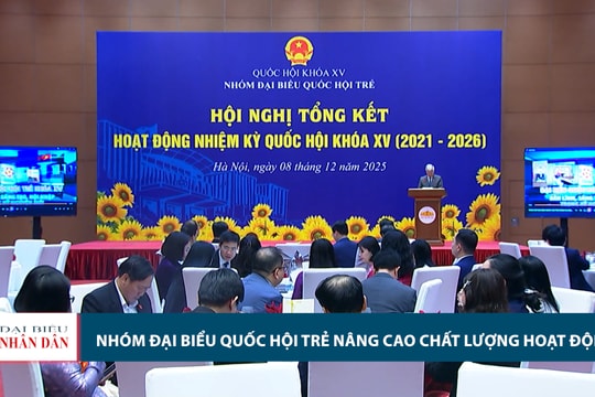 Nhóm đại biểu Quốc hội trẻ tiếp tục nâng cao chất lượng hoạt động