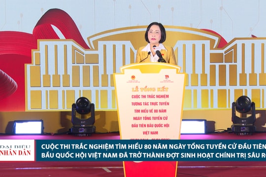 Tổng kết cuộc thi trắc nghiệm tìm hiểu 80 năm Ngày Tổng tuyển cử đầu tiên bầu Quốc hội Việt Nam