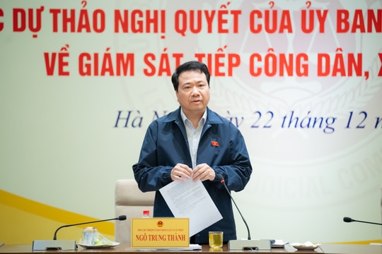 Thường trực Ủy ban Pháp luật và Tư pháp thẩm tra dự thảo Nghị quyết về tiếp công dân, xử lý đơn thư