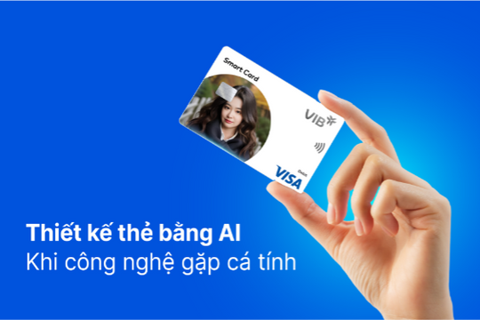 Thẻ VIB – Khẳng định vị thế và vai trò định hình xu thế mới