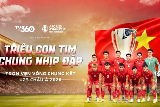 TV360: Mở màn chuỗi xem chung U23 Việt Nam - U23 Jordan tại 60 điểm