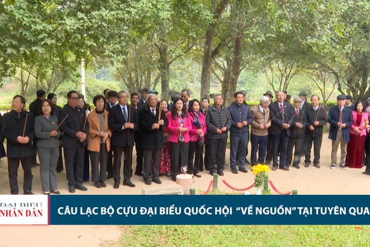 Câu lạc bộ Cựu đại biểu Quốc hội tham dự chương trình “Về nguồn” tại Tuyên Quang