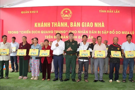 Quân khu 5 bàn giao hơn 100 căn nhà cho người dân Đắk Lắk trong "Chiến dịch Quang Trung"