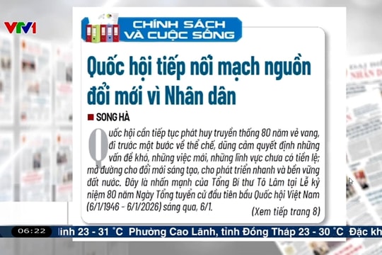 Điểm báo VTV1: Quốc hội tiếp nối mạch nguồn đổi mới vì Nhân dân