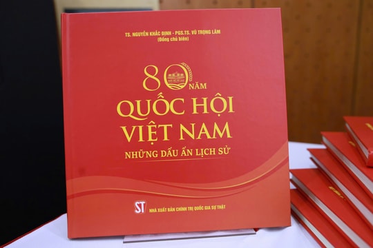 Sắp ra mắt sách “80 năm Quốc hội Việt Nam - Những dấu ấn lịch sử”