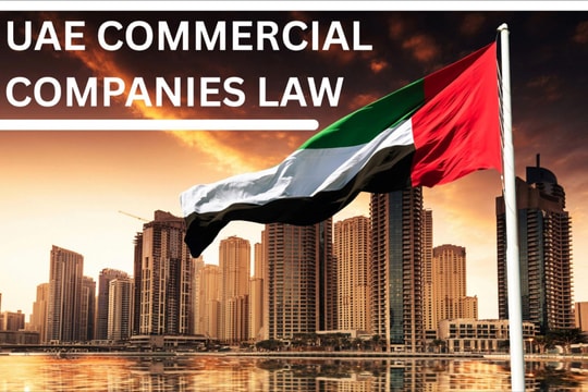 Trao "quốc tịch cho doanh nghiệp"- bước đi chiến lược nâng tầm vị thế kinh tế UAE