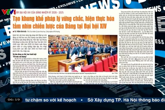 Điểm báo VTV1: Quốc hội đóng vai trò then chốt trong thể chế hóa các nghị quyết của Đảng thành hệ thống pháp luật hiện đại