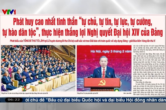 Điểm báo VTV1: Phát huy cao nhất tinh thần “tự chủ, tự tin, tự lực, tự cường, tự hào dân tộc”, thực hiện thắng lợi Nghị quyết Đại hội XIV của Đảng