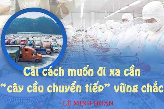 Cải cách muốn đi xa cần “cây cầu chuyển tiếp” vững chắc