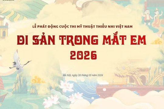 "Di sản trong mắt em" - Sân chơi mỹ thuật dành cho thiếu nhi toàn quốc