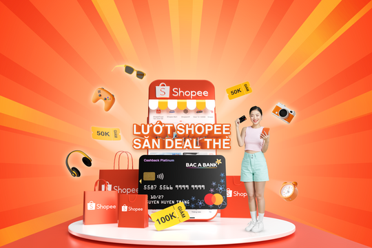 BAC A BANK và Shopee: "Cú bắt tay" mang lại đặc quyền cho hàng chục ngàn chủ thẻ