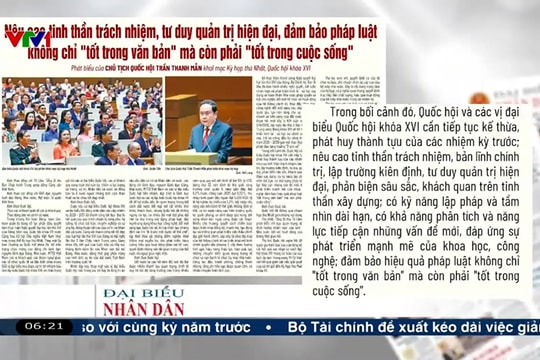 Điểm báo VTV1: Nêu cao tinh thần trách nhiệm, tư duy quản trị hiện đại, đảm bảo pháp luật không chỉ "tốt trong văn bản" mà còn phải "tốt trong cuộc sống"