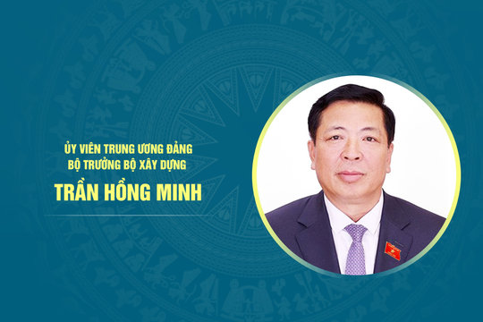 Tiểu sử Bộ trưởng Bộ Xây dựng Trần Hồng Minh