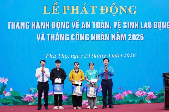 Phú Thọ: Phát động Tháng hành động về an toàn, vệ sinh lao động và Tháng Công nhân năm 2026