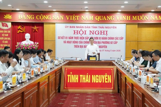 Thái Nguyên: Đánh giá kết quả 1 năm sắp xếp đơn vị hành chính các cấp và vận hành chính quyền địa phương 2 cấp