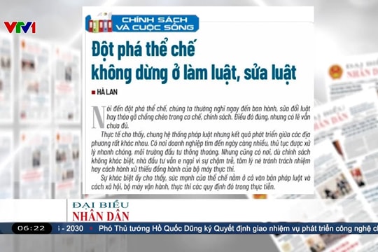 Điểm báo VTV1: Đột phá thể chế không dừng ở làm luật, sửa luật