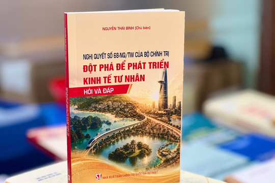 Làm rõ tư duy đột phá phát triển kinh tế tư nhân của Nghị quyết 68