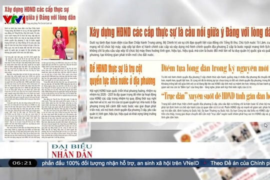 Điểm báo VTV1: Xây dựng HĐND các cấp thực sự là cầu nối giữa ý Đảng với lòng dân
