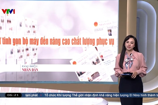Điểm báo VTV1: Từ tinh gọn bộ máy đến nâng cao chất lượng phục vụ