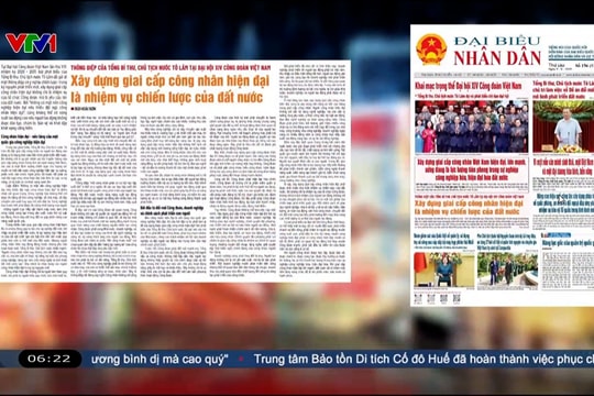 Điểm báo VTV1: Xây dựng giai cấp công nhân hiện đại là nhiệm vụ chiến lược của đất nước