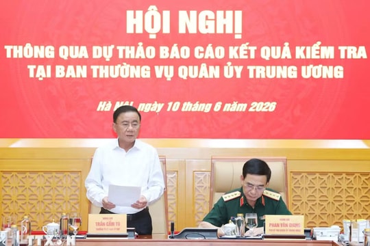 Thông qua dự thảo báo cáo kết quả kiểm tra tại Ban Thường vụ Quân ủy Trung ương
