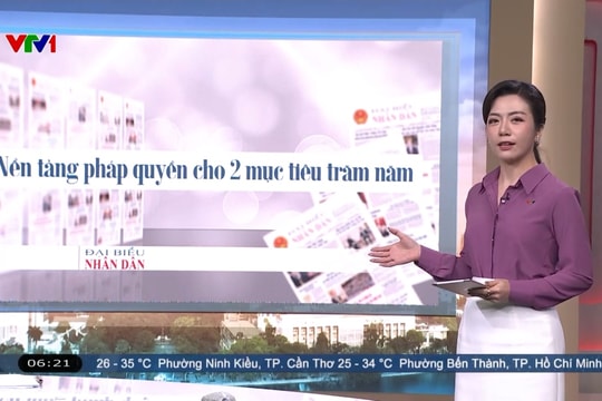 Điểm báo VTV1: Nền tảng pháp quyền cho 2 mục tiêu trăm năm
