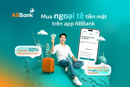 Không cần xếp hàng đổi tiền sát ngày bay, khách hàng có thể mua USD ngay trên App ABBank