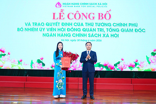 Công bố quyết định bổ nhiệm Ủy viên Hội đồng quản trị, Tổng Giám đốc Ngân hàng Chính sách xã hội