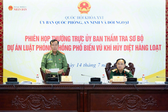 Thẩm tra sơ bộ dự án Luật Phòng, chống phổ biến vũ khí hủy diệt hàng loạt