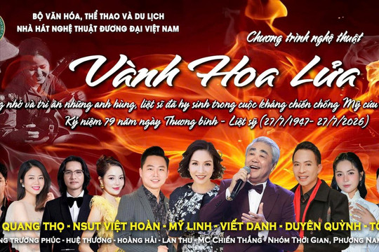 "Vành hoa lửa" - khúc ca tri ân các anh hùng liệt sĩ