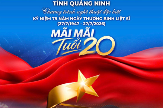 Quảng Ninh tổ chức chương trình nghệ thuật đặc biệt "Mãi mãi tuổi 20"