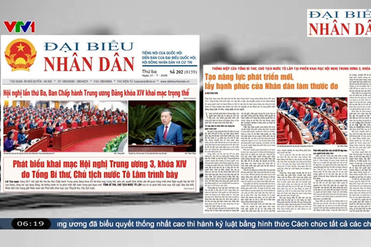 Điểm báo VTV1: Tạo năng lực phát triển mới, lấy hạnh phúc của Nhân dân làm thước đo