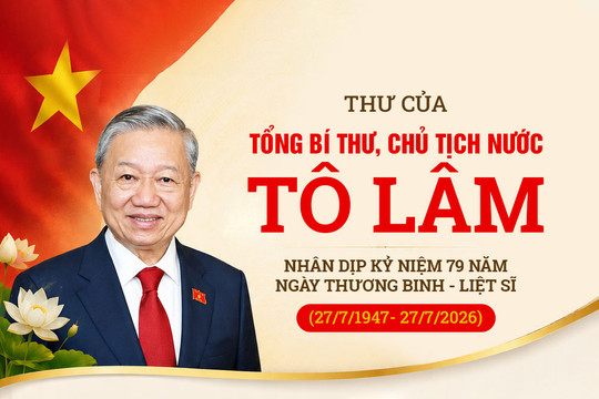 Thư của Tổng Bí thư, Chủ tịch nước Tô Lâm nhân dịp kỷ niệm 79 năm Ngày Thương binh - Liệt sĩ (27/7/1947- 27/7/2026)