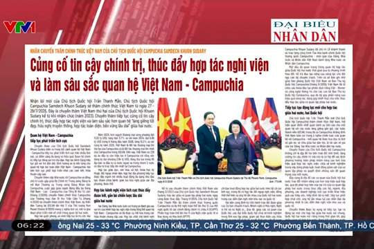 Điểm báo VTV1: Củng cố tin cậy chính trị, thúc đẩy hợp tác nghị viện và làm sâu sắc quan hệ Việt Nam - Campuchia