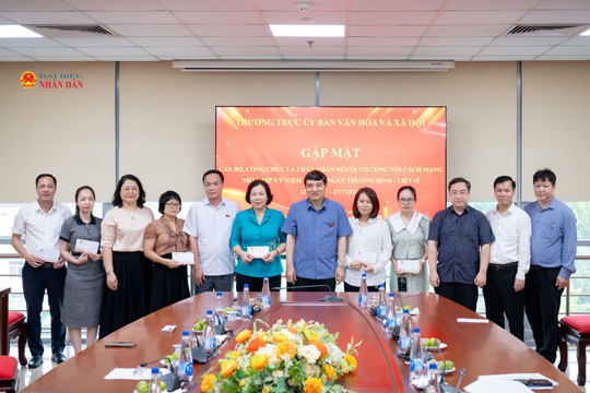 Ủy ban Văn hóa và Xã hội gặp mặt cán bộ, công chức là thân nhân thương binh, liệt sĩ