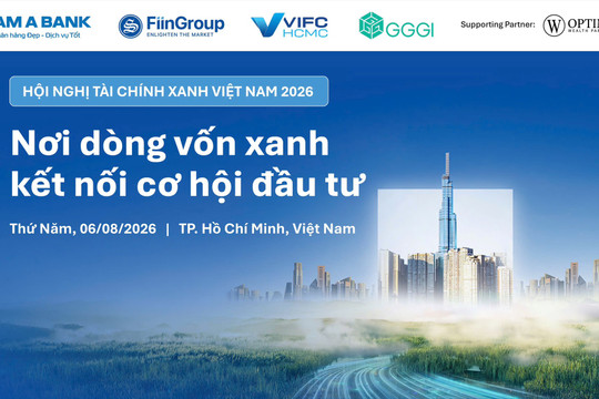 Hội nghị tài chính xanh Việt Nam 2026: Nơi dòng vốn xanh kết nối cơ hội đầu tư